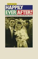 Happily Ever After?: Women's Fiction In Postwar Britain, 1945 60 0333460413 Book Cover