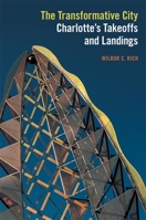 The Transformative City: Charlotte's Takeoffs and Landings 082035676X Book Cover