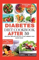 Diabetes Diet Cookbook After 50: Delicious and easy recipes to help manage your blood sugar B0C63VK171 Book Cover