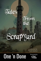 Tales from the Scrapyard (One 'n Done) 1960869183 Book Cover