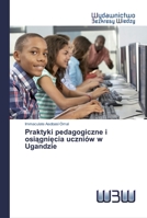 Praktyki pedagogiczne i osiągnięcia uczni�w w Ugandzie 6200548277 Book Cover