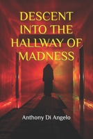 DESCENT INTO THE HALLWAY OF MADNESS B08JDYXPX7 Book Cover