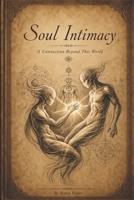 Soul Intimacy: A Connection Beyond This World B0H7NRCHPS Book Cover