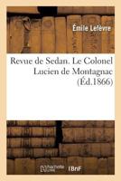 Revue de Sedan. Le Colonel Lucien de Montagnac 2329105312 Book Cover