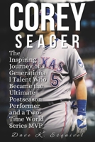 COREY SEAGER: The Inspiring Journey of a Generational Talent Who Became the Ultimate Postseason Performer and a Two-Time World Series MVP B0F26CLLPC Book Cover
