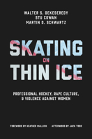 Skating on Thin Ice: Professional Hockey, Rape Culture, and Violence against Women 1487547102 Book Cover
