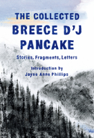 The Collected Breece d'J Pancake: Stories, Fragments, Letters 1598536729 Book Cover