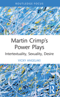 Martin Crimp’s Power Plays: Intertextuality, Sexuality, Desire 1032344334 Book Cover