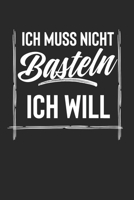 Ich Muss Nicht Basteln Ich Will: Notebook Notizbuch Blanko Blank Leere Seiten 120 Seiten Din A5 I Schulheft I Skizzenbuch I Tagebuch I Surfer I ... Meer I Strand I Wassersport (German Edition) 1675764557 Book Cover