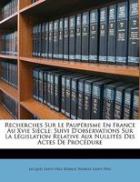 Recherches Sur Le Paupérisme En France Au Xvie Siècle: Suivi D'observations Sur La Législation Relative Aux Nullités Des Actes De Procédure 1143992849 Book Cover