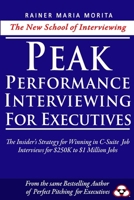 Peak Performance Interviewing for Executives 1542893941 Book Cover