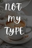 not my type B0GJK4N3L8 Book Cover
