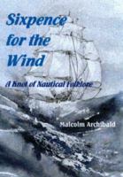 Sixpence for the Wind: Knot of Nautical Folklore 1870325575 Book Cover