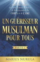 Un Guérisseur Musulman pour Tous: Histoires Vraies de Lutte Contre le Mal et de Renforcement du Corps et de L’âme (French Edition) B0DV8V9JXM Book Cover