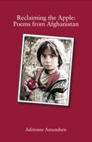 Reclaiming the Apple: Poems from Afghanistan 0985267224 Book Cover