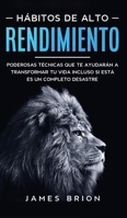 H�bitos de Alto Rendimiento: Poderosas T�cnicas que te Ayudar�n a Transformar tu Vida Incluso si est� es un Completo Desastre 164694111X Book Cover