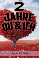 2 Jahre Du und Ich - Tagebuch für Paare: Schönes Geschenk für Paare - 108 Seiten zum Ausfüllen und Eintragen von Erinnerungen an schöne Momente. Mehr ... Partnerschaft - Mehr Ehe (German Edition) 1711120804 Book Cover