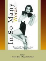 In So Many Words: Womens Life Experiences from Western and Eastern India 0415467349 Book Cover