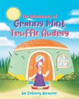 The Adventures of Granny Mint Truffle Audrey 1662466048 Book Cover