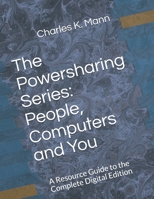 The Powersharing Series: People, Computers and You: A Resource Guide to the Complete Digital Edition 1733832610 Book Cover