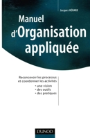 Manuel d'organisation appliquée - Reconcevoir les processus et coordonner les activités: Reconcevoir les processus et coordonner les activités 2100059467 Book Cover
