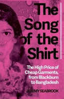 The Song Of The Shirt: Cheap Clothes Across Continents And Centuries 1849045224 Book Cover