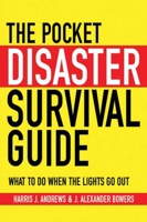 The Pocket Disaster Survival Guide: What to do when the lights go out 1602399921 Book Cover