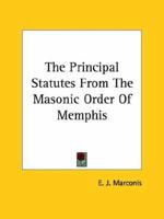 The Principal Statutes From The Masonic Order Of Memphis 1425302033 Book Cover