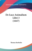 De Luce Animalium Libri 3 1104643898 Book Cover