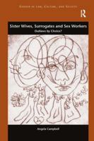 Sister Wives, Surrogates and Sex Workers: Outlaws by Choice? 1138247235 Book Cover