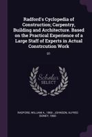 Radford's Cyclopedia of Construction; Carpentry, Building and Architecture. Based on the Practical Experience of a Large Staff of Experts in Actual Co 1378178084 Book Cover