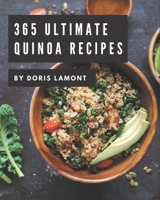 365 Ultimate Quinoa Recipes: A Quinoa Cookbook to Fall In Love With B08PZW768G Book Cover