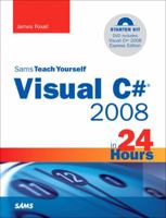 Sams Teach Yourself Visual C# 2008 in 24 Hours: Complete Starter Kit (Sams Teach Yourself -- Hours) 0672329905 Book Cover