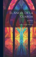 El Angel de la Guarda: Cuadros Copiados del Natural 1022131478 Book Cover