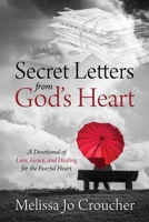 Secret Letters From God's Heart: A Devotional of Love, Grace, and Healing for the Fearful Heart 1646453654 Book Cover