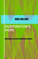 Huntington's Hope: Navigating Life with Strength and Science B0FLTPG37P Book Cover