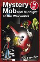 Mystery Mob and Midnight at the Waxworks 1846804302 Book Cover