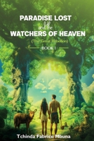 Paradise Lost and Watchers of Heaven 1088076890 Book Cover