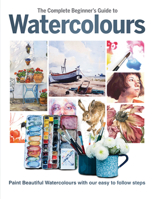 The Complete Beginner's Guide to Watercolours: Paint beautiful Watercolours with our easy to follow steps 1912918838 Book Cover