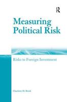 Measuring Political Risk: Risks To Foreign Investment 0754642291 Book Cover
