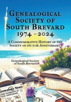 Genealogical Society of South Brevard 1974-2024 1956785736 Book Cover