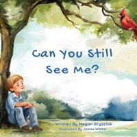 Can You Still See Me?: A Story of Grief and Hope Through the Eyes of a Child B0FBN6PKPR Book Cover