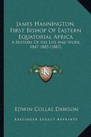 James Hannington, first Bishop of Eastern Equatorial Africa; 1377936651 Book Cover