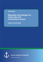 Wearable Technologies for Sweat Rate and Conductivity Sensors: Design and Principles 3954890372 Book Cover