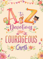 A to Z Devotions for Courageous Girls 1643524372 Book Cover