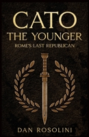 Cato the Younger: Rome's Last Republican B0GC4JVXKV Book Cover