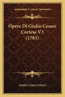 Opere Di Giulio Cesare Cortese V3 (1783) 1165914190 Book Cover