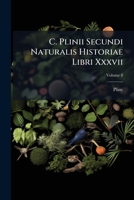 C. Plinii Secundi Naturalis Historiae Libri XXXVII, Volume 8 1247335550 Book Cover