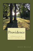 Providence: A Narrative of Illness and Recovery 1539982971 Book Cover