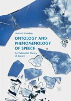 Ontology and Phenomenology of Speech: An Existential Theory of Speech 3319890492 Book Cover